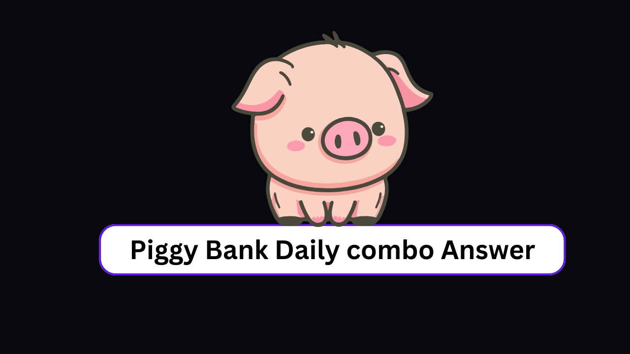 Piggy Bank Daily combo Answer