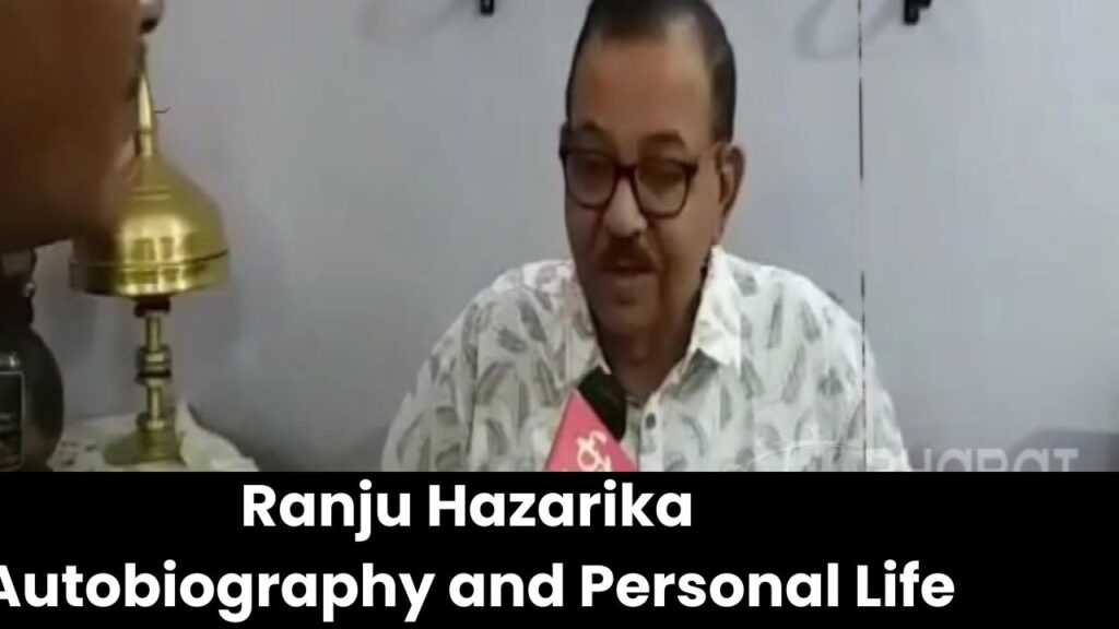 Ranju Hazarika Autobiography and Personal Life