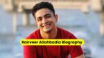 Ranveer Allahbadia Biography