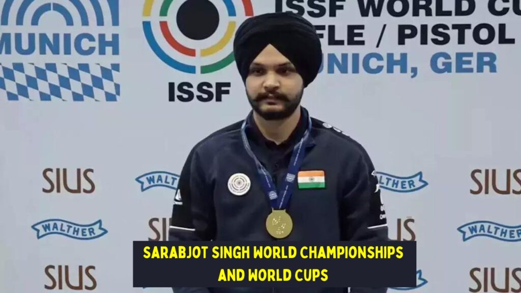 Sarabjot Singh World Championships and World Cups