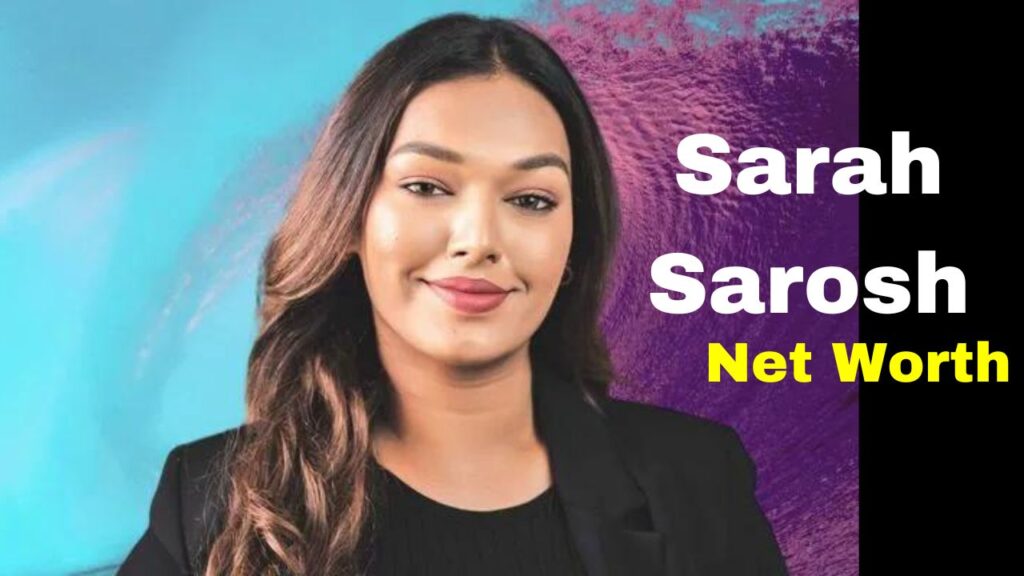 Sarah Sarosh Net Worth