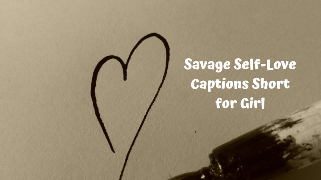 Savage Self-Love Captions Short for Girl