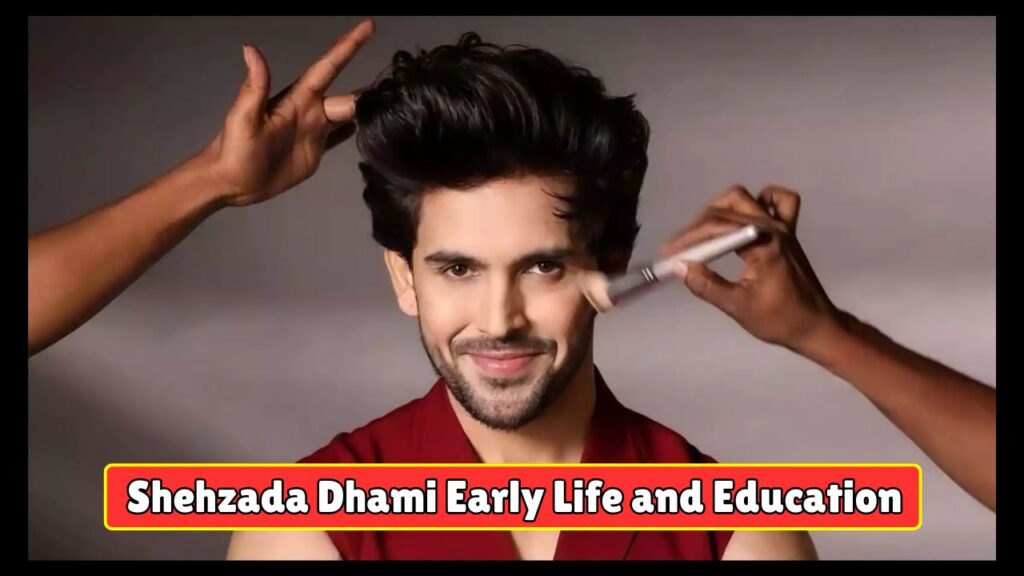 Shehzada Dhami Early Life and Education