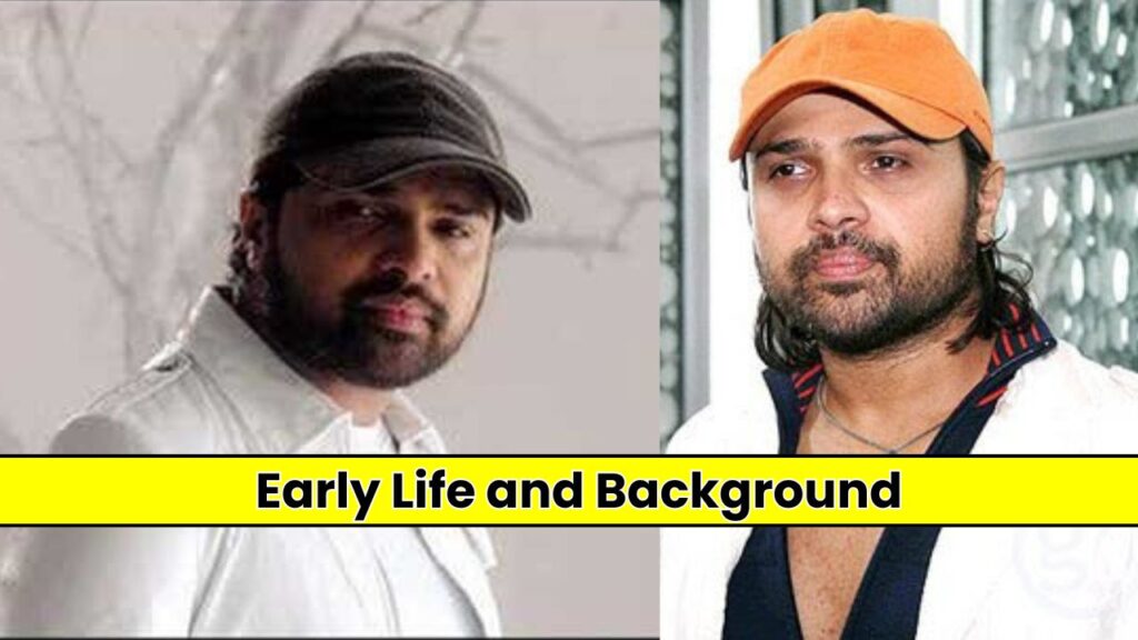 Singer Himesh Reshammiya Early Life and Background