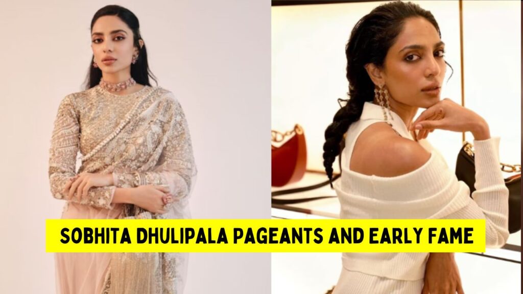 Sobhita Dhulipala Pageants and Early Fame