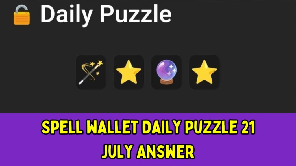 Spell wallet Daily Puzzle 21 July Answer