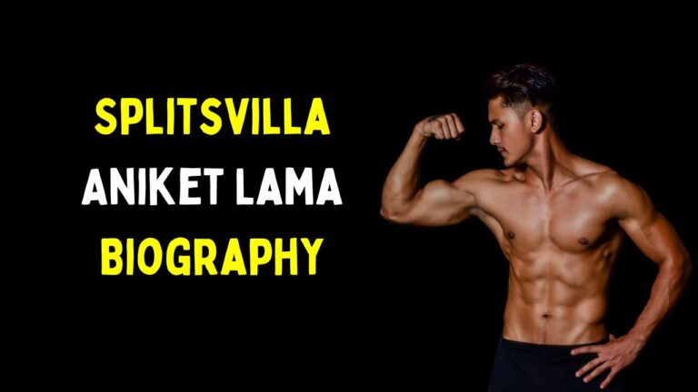 Splitsvilla Aniket Lama Biography