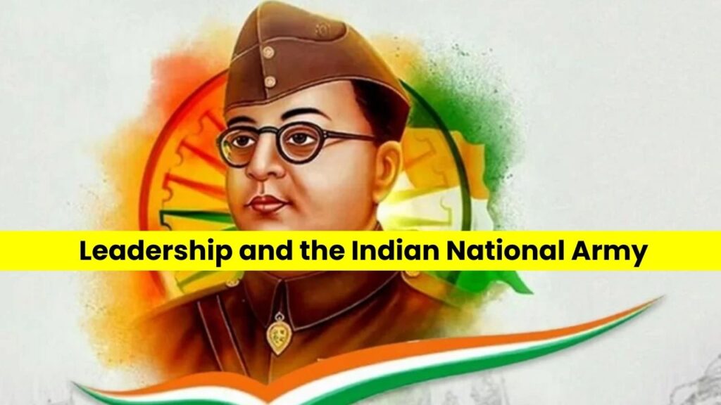 Subhash Chandra Bose Leadership and the Indian National Army