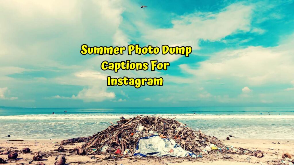 Summer Photo Dump Captions For Instagram