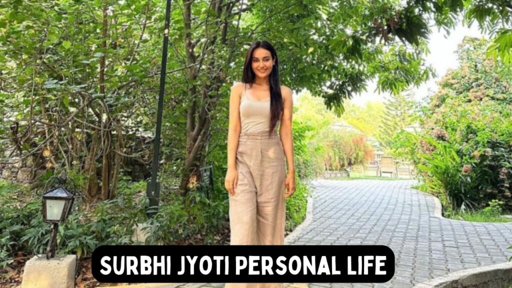 Surbhi Jyoti Personal Life