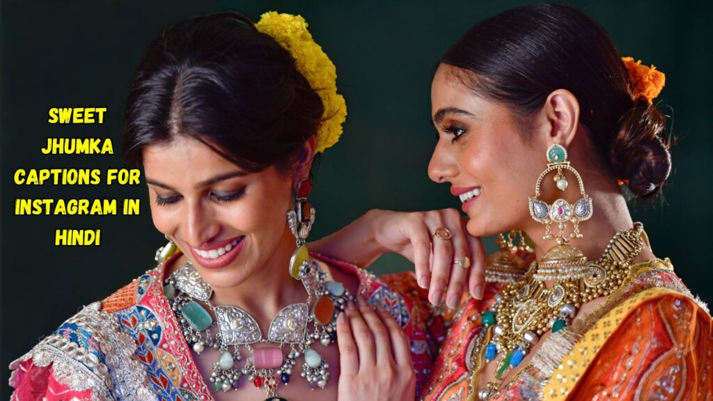 Sweet Jhumka Captions for Instagram in Hindi