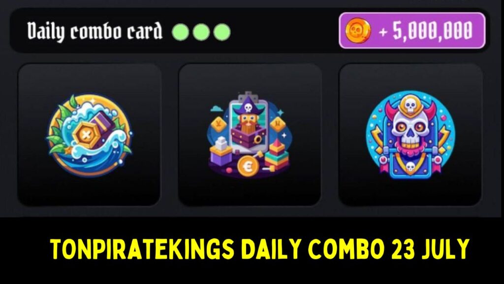 TONPirateKings Daily Combo 23 July 