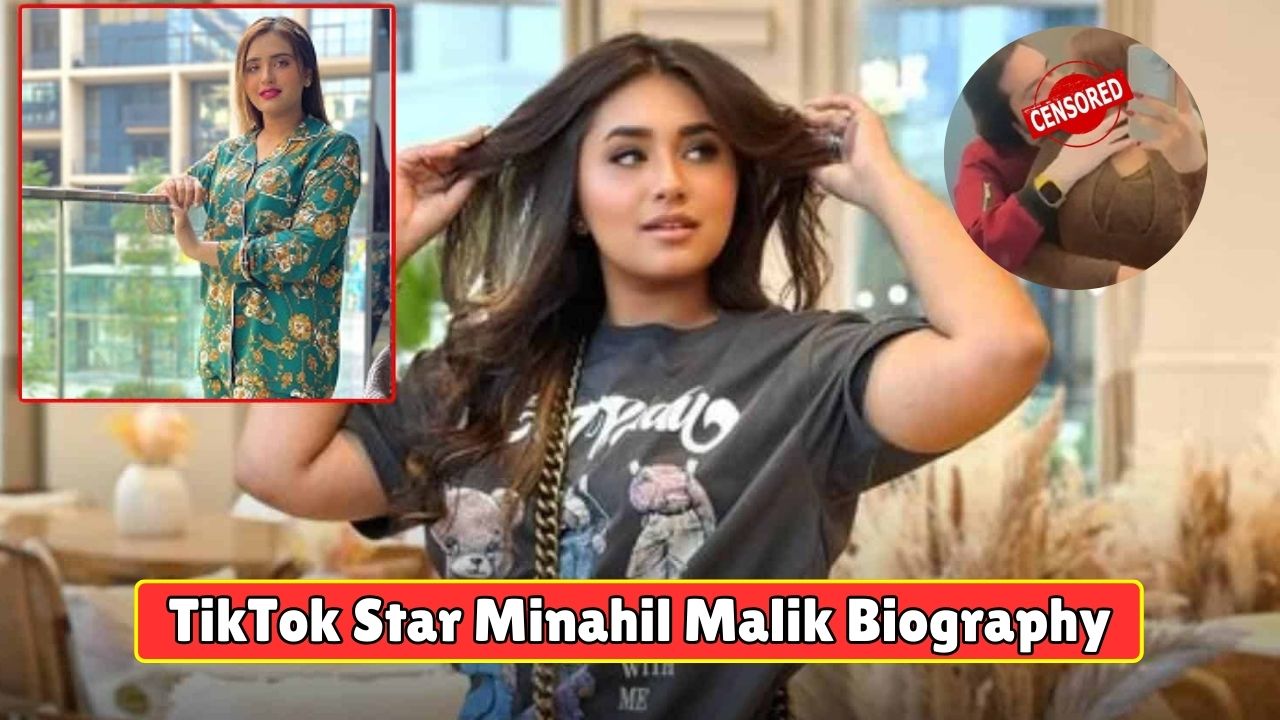 TikTok Star Minahil Malik Biography