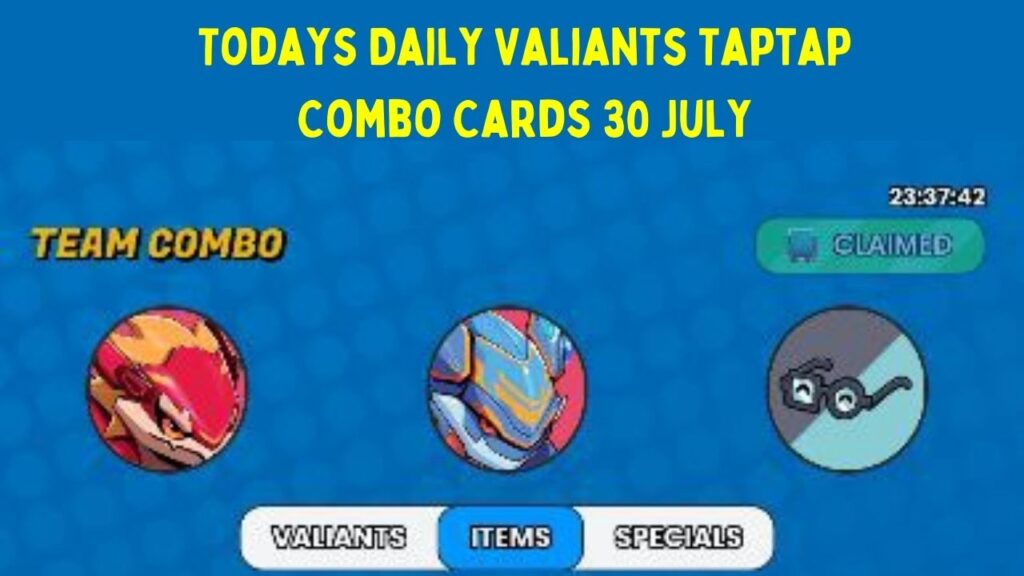 Todays Daily Valiants Taptap Combo Cards 30 July