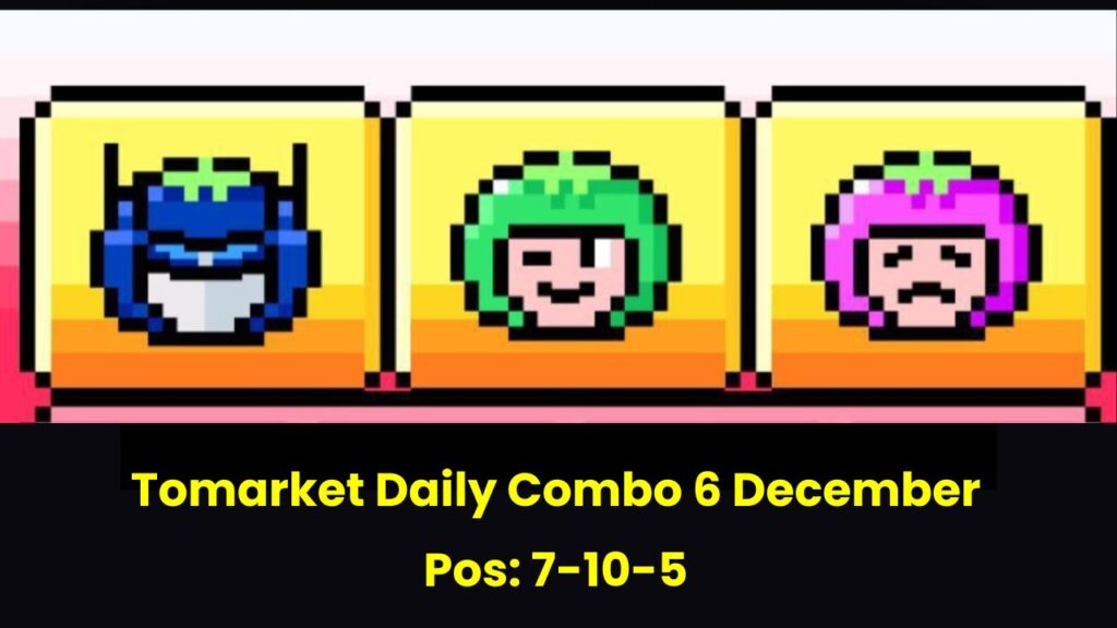 Tomarket Daily Combo 6 December