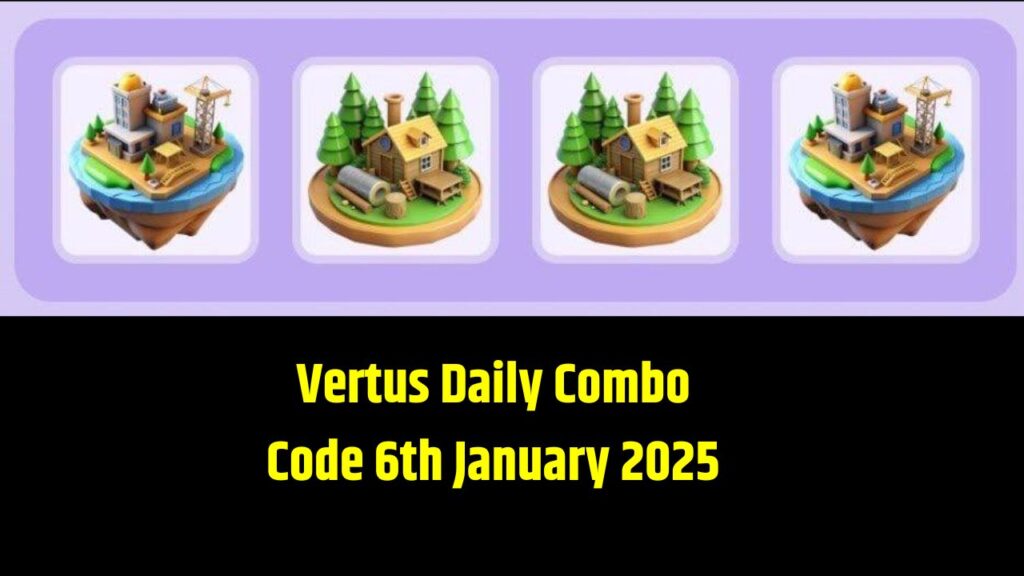 Vertus Daily Combo Code 6th January 2025