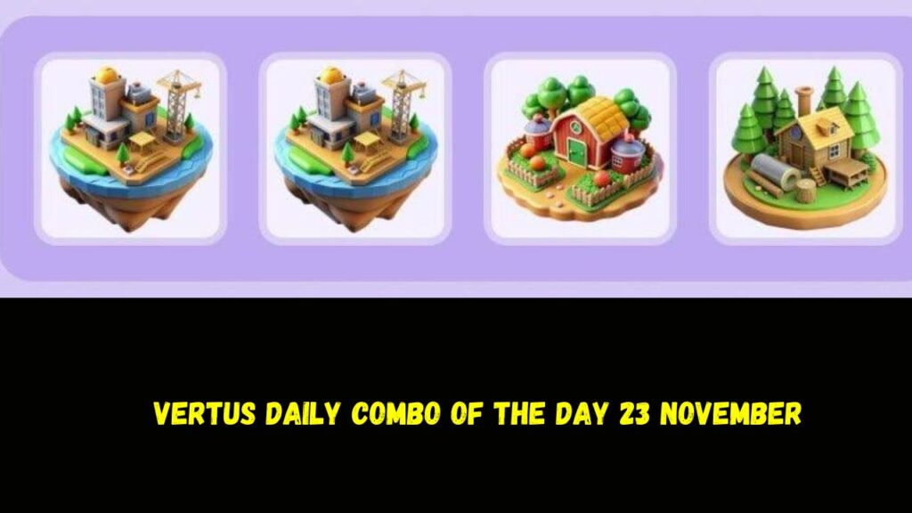 Vertus Daily Combo of the day 23 November