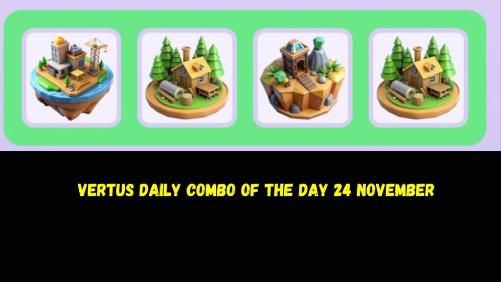 Vertus Daily Combo of the day 24 November