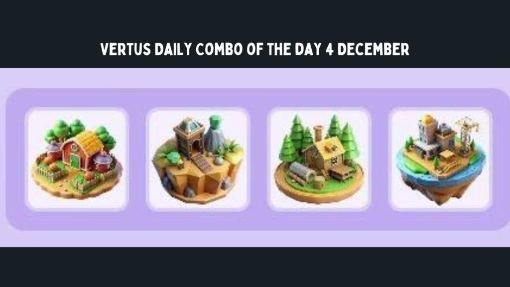 Vertus Daily Combo of the day 4 December