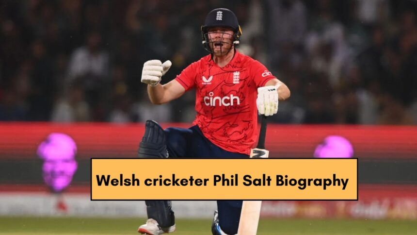 Welsh cricketer Phil Salt Biography